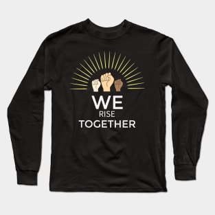 We Rise Together : Black Live Together Long Sleeve T-Shirt